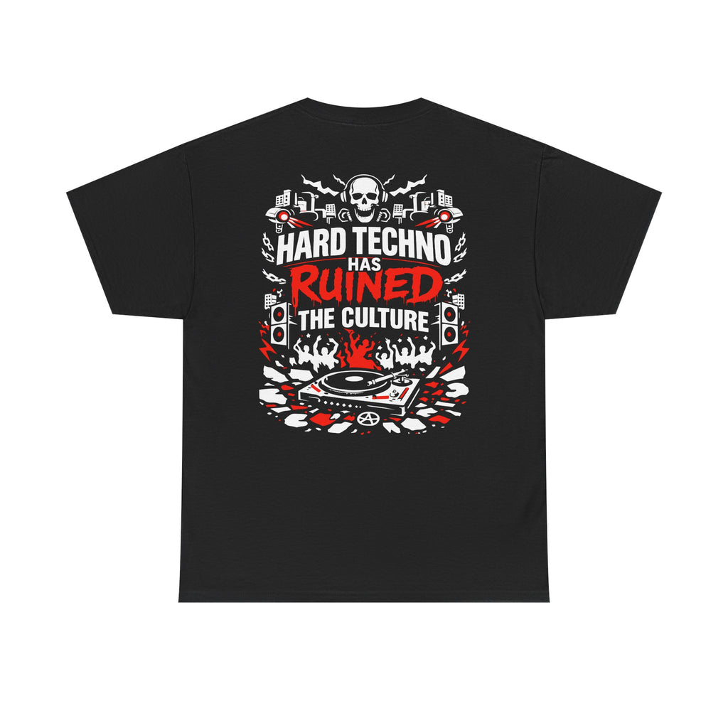 Hard Techno Has Ruined The Culture Tee — DJ Rave Electronic Music T‑Shirt