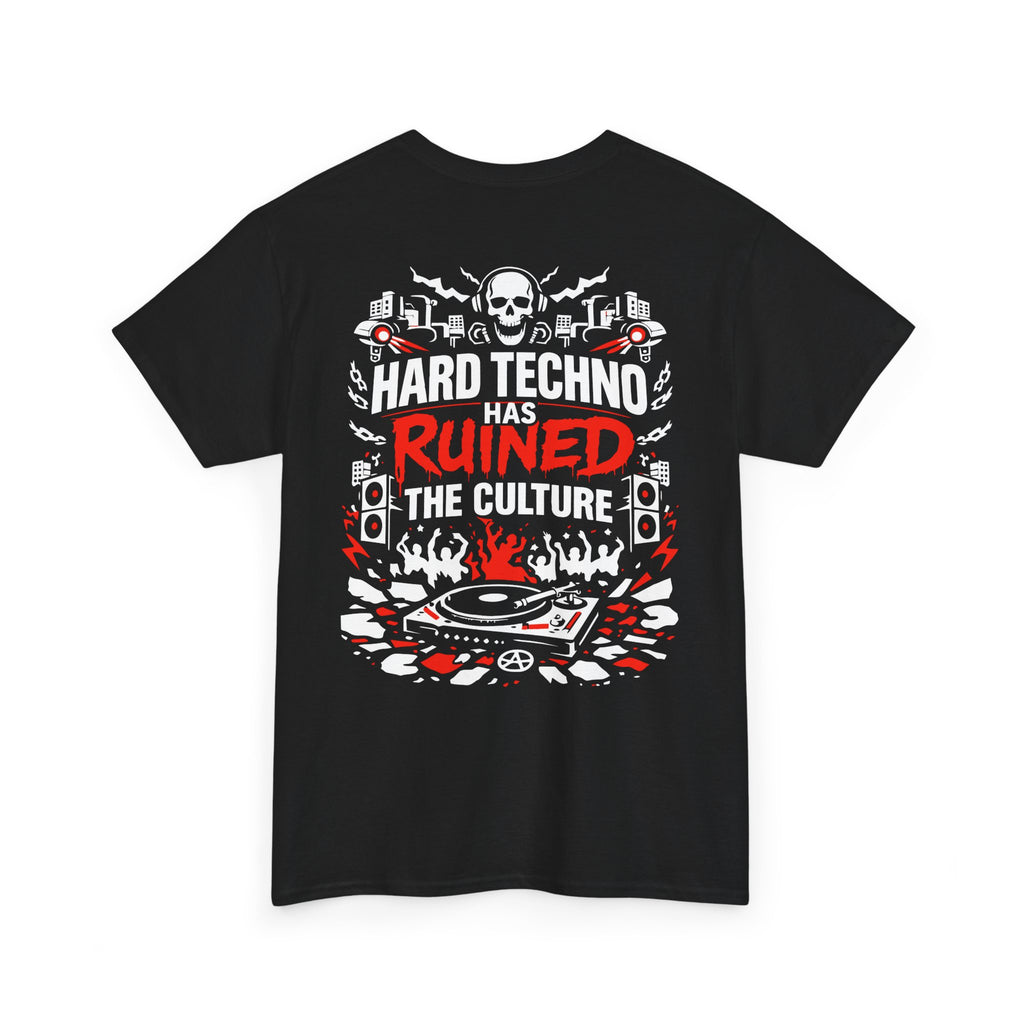 Hard Techno Has Ruined The Culture Tee — DJ Rave Electronic Music T‑Shirt